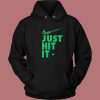 Just Hit It Weed Hoodie Style On Sale