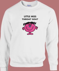 Little Miss Throat Goat Sweatshirt On Sale