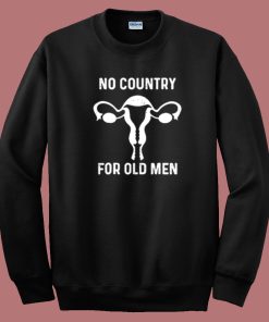 No Country For Old Men Uterus Sweatshirt