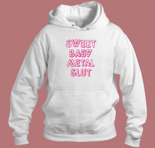 Sweet Baby Metal Slut Hoodie Style On Sale