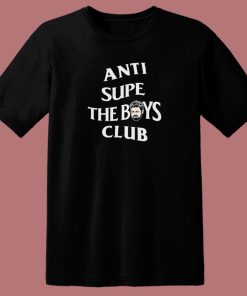 Anti Supe the Boys Club T Shirt Style