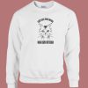 Hey All You Cool Cats And Kittens Sweatshirt