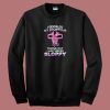 I Googled My Symptoms Sloppy Sweatshirt