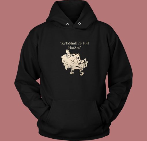 Ketamine For Horses Spongebob Hoodie Style