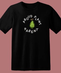 Proud Plant Parent T Shirt Style