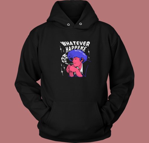 Whatever Happens Graphic Hoodie Style