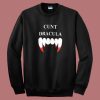 Cunt Dracula Funny Sweatshirt