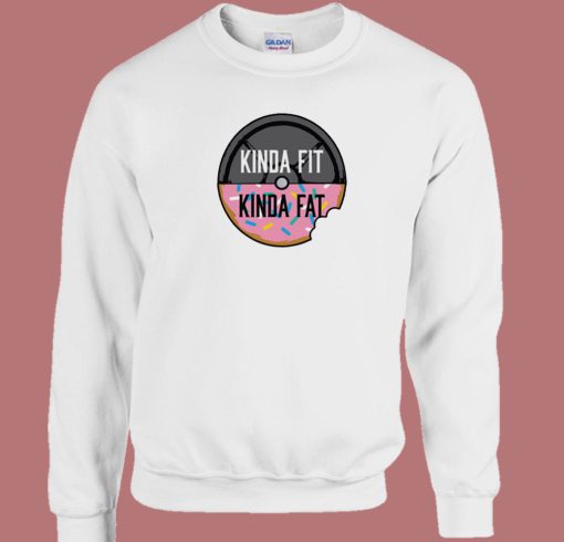 Donut Weight Kinda Fit Kinda Fat Sweatshirt