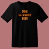 Drink Tallahassee Beer T Shirt Style