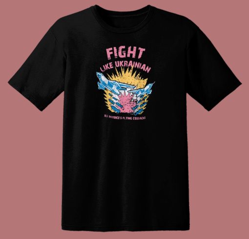 Fight Like Ukrainian T Shirt Style