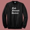 Fuck Fentanyl Dealers Sweatshirt