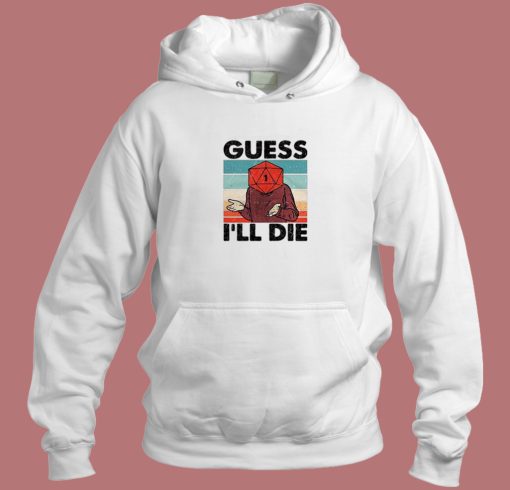 Guess I Will Die Dnd Hoodie Style