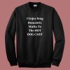 I Enjoy Long Romantic Walks Sweatshirt