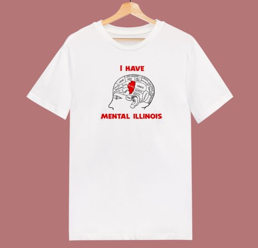 I Have Mental Illinois T Shirt Style