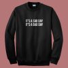 It Is A Sad Day It Is A Bad Day Sweatshirt