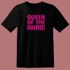 Queen Of The Universe T Shirt Style