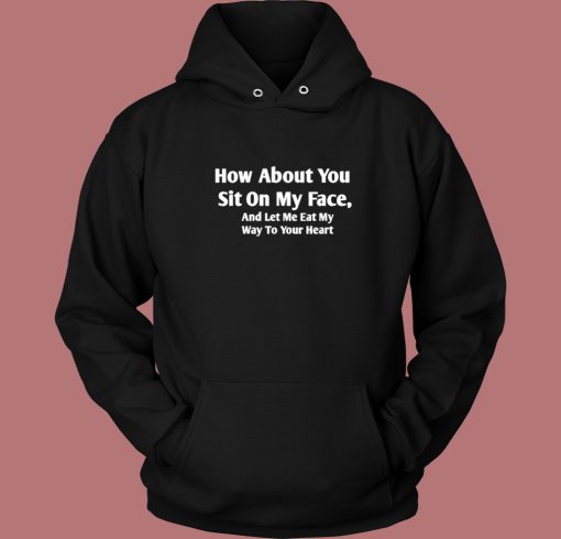 Sit On My Face Hoodie Style