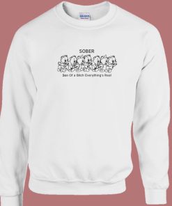 Son of A Bitch Everything Real Sweatshirt