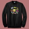 Spongebob Hey Omg Jk Hahaha Sweatshirt