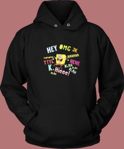 Spongebob Hey Omg Jk Hoodie Style