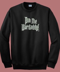 Wardlow Pin Me Wardaddy Sweatshirt