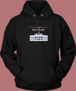 White House I Get No Pussy Hoodie Style