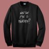 Who The Fuck Is Maneskin Sweatshirt