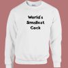 World Smallest Cock Sweatshirt