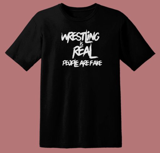 Wrestling Is Real Graphic T Shirt Style