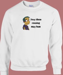 They Them Causing May Hem Sweatshirt