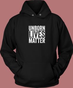 Unborn Lives Matter Hoodie Style