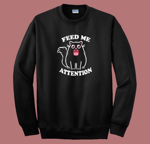 Feed Me Attention 80s Sweatshirt