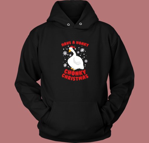 Have A Honky Chonky Christmas Hoodie Style