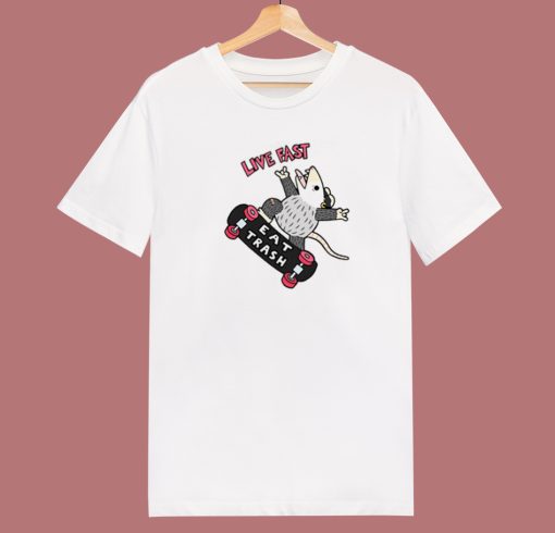 Live Fast Eat Trash Possum T Shirt Style