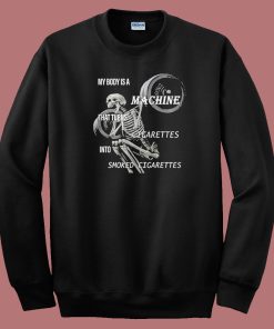 My Body Is A Machine Sweatshirt