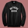 No Fucks Given 80s Sweatshirt