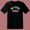 No Fucks Given 80s T Shirt Style