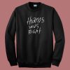 Thanos Was Right Sweatshirt