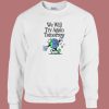 We Will Try Again Tomorrow 80s Sweatshirt