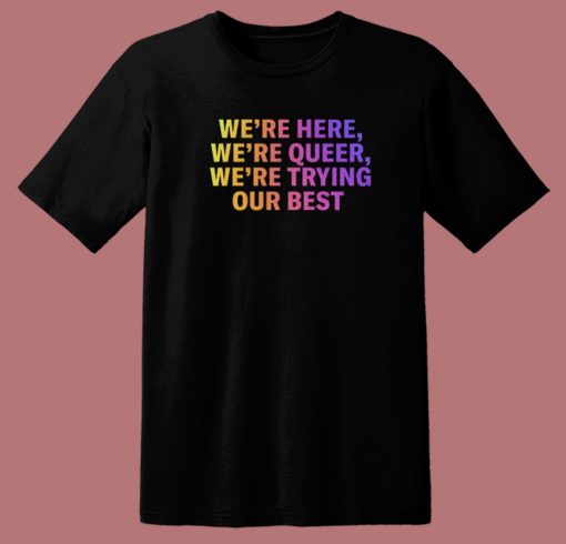 Were Here Were Queer 80s T Shirt Style