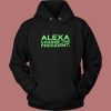 Alexa Change The President Hoodie Style