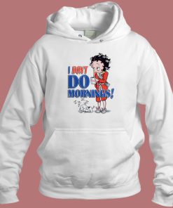 Betty Boop I Dont Do Mornings Hoodie Style