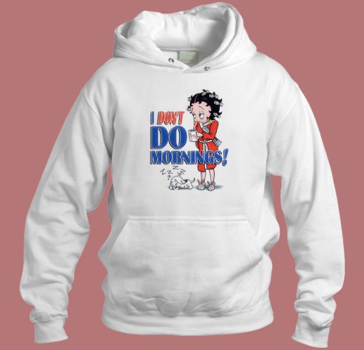 Betty Boop I Dont Do Mornings Hoodie Style