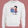 Betty Boop I Dont Do Mornings Sweatshirt