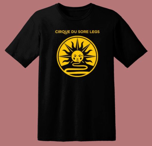 Cirque Du Sore Legs T Shirt Style