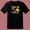 Dont Be A Cunt Asholles 80s T Shirt Style