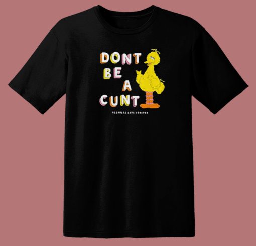 Dont Be A Cunt Asholles 80s T Shirt Style