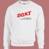 Dont Let Me Drink Milk It Makes Sweatshirt