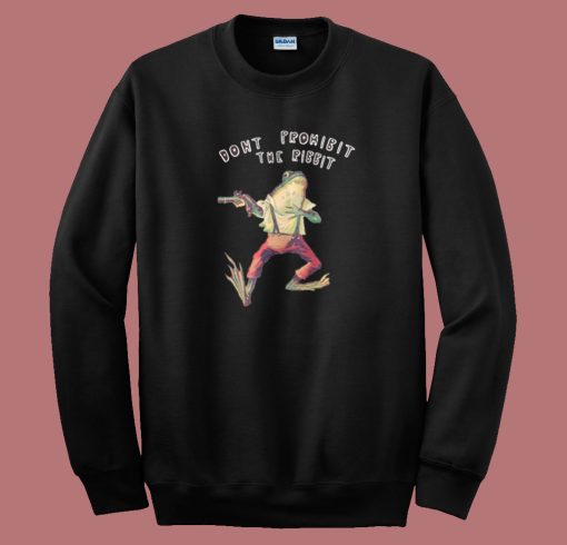 Dont Prohibit The Ribbit 80s Sweatshirt