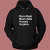 Dorothy Blanche Rose And Sophia Hoodie Style